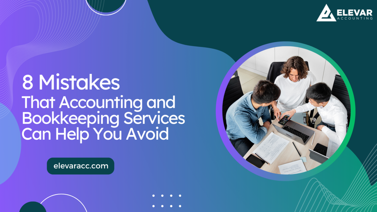 8-Mistakes-That-Accounting-and-Bookkeeping-Services-Can-Help-You-Avoid