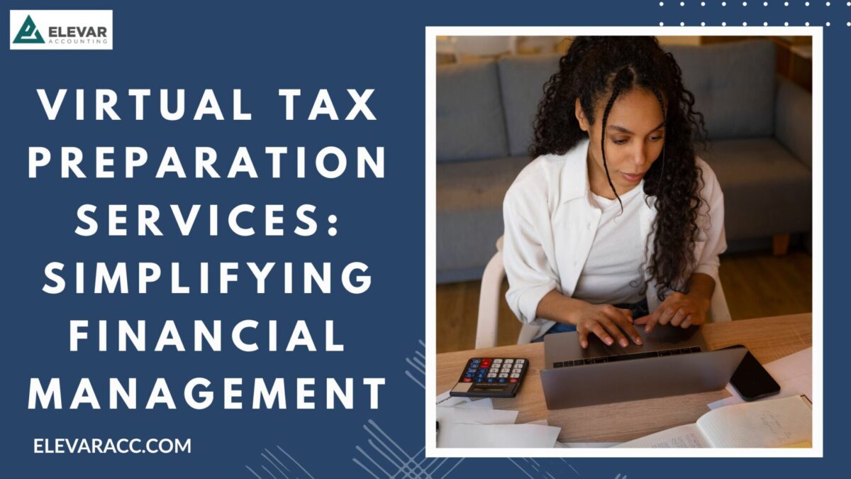 Virtual Tax Preparation Services: Simplifying Financial Management