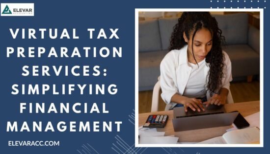 Virtual Tax Preparation Services: Simplifying Financial Management